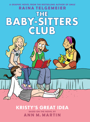 Book cover for Kristy's Great Idea: A Graphic Novel (the Baby-Sitters Club #1): Volume 1