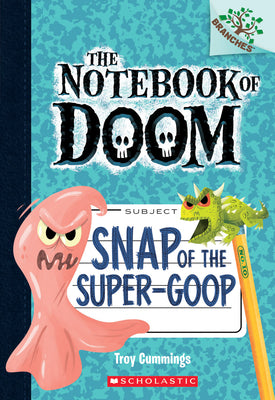 Book cover for Snap of the Super-Goop: A Branches Book (the Notebook of Doom #10): Volume 1