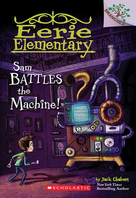 Book cover for Sam Battles the Machine!: A Branches Book (Eerie Elementary #6): Volume 6