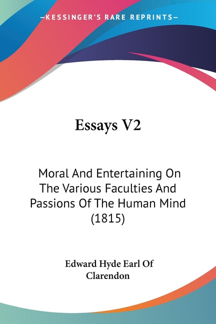 Book cover for Essays V2: Moral And Entertaining On The Various Faculties And Passions Of The Human Mind (1815)