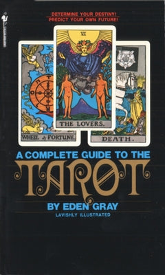 Book cover for The Complete Guide to the Tarot: Determine Your Destiny! Predict Your Own Future!