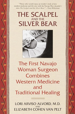 Book cover for The Scalpel and the Silver Bear: The First Navajo Woman Surgeon Combines Western Medicine and Traditional Healing