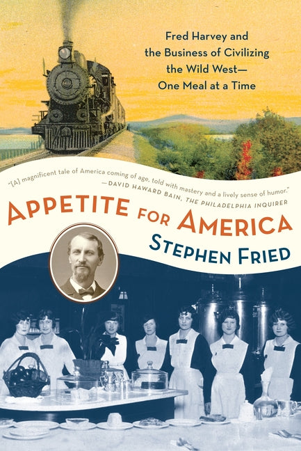 Book cover for Appetite for America: Fred Harvey and the Business of Civilizing the Wild West--One Meal at a Time