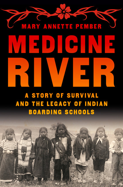 Book cover for Medicine River: A Story of Survival and the Legacy of Indian Boarding Schools