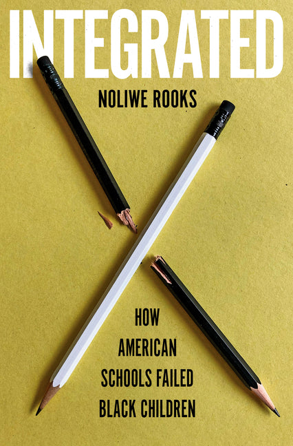 Book cover for Integrated: How American Schools Failed Black Children
