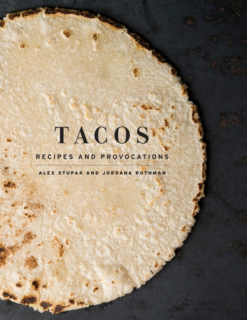 Book cover for Tacos: Recipes and Provocations: A Cookbook