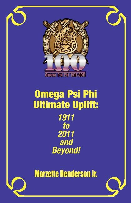 Book cover for Omega Psi Phi Ultimate Uplift: 1911 to 2011 and Beyond!