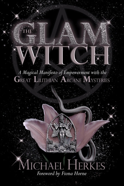 Book cover for The GLAM Witch: A Magical Manifesto of Empowerment with the Great Lilithian Arcane Mysteries