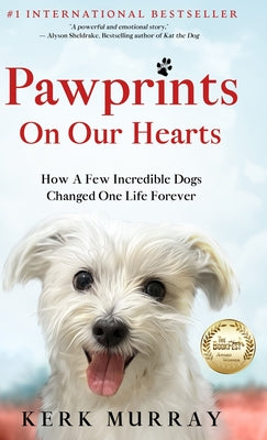 Book cover for Pawprints On Our Hearts: How A Few Incredible Dogs Changed One Life Forever