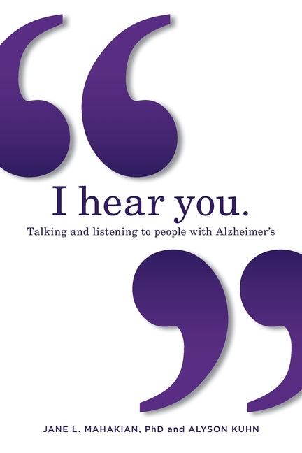 Book cover for I hear you: Talking and listening to people with Alzheimer's (and other dementias)