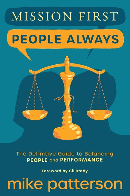 Book cover for Mission First, People Always: The Definitive Guide to Balancing People and Performance