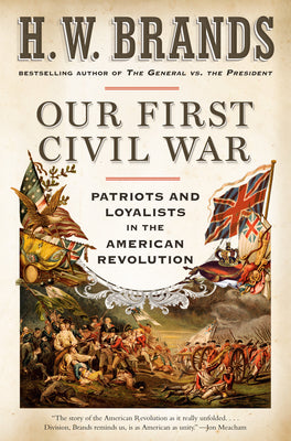 Book cover for Our First Civil War: Patriots and Loyalists in the American Revolution