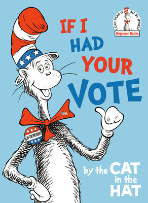Book cover for If I Had Your Vote--By the Cat in the Hat