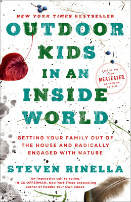 Book cover for Outdoor Kids in an Inside World: Getting Your Family Out of the House and Radically Engaged with Nature