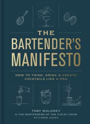 Book cover for The Bartender's Manifesto: How to Think, Drink, and Create Cocktails Like a Pro