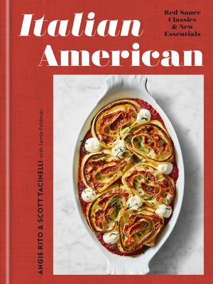 Book cover for Italian American: Red Sauce Classics and New Essentials: A Cookbook