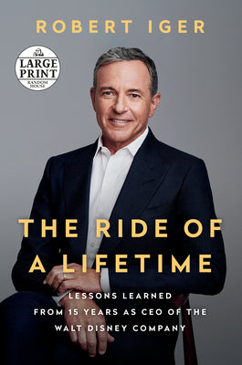Book cover for The Ride of a Lifetime: Lessons Learned from 15 Years as CEO of the Walt Disney Company