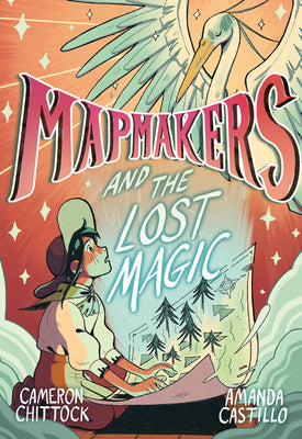 Book cover for Mapmakers and the Lost Magic: (A Graphic Novel)