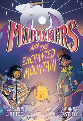 Book cover for Mapmakers and the Enchanted Mountain: (A Graphic Novel)