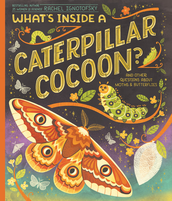 Book cover for What's Inside a Caterpillar Cocoon?: And Other Questions about Moths & Butterflies