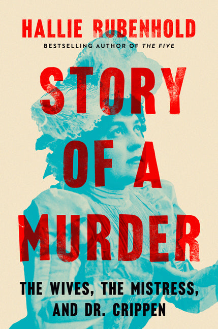 Book cover for Story of a Murder: The Wives, the Mistress, and Dr. Crippen