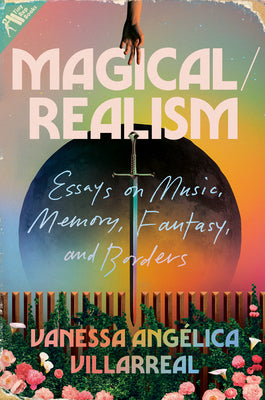 Book cover for Magical/Realism: Essays on Music, Memory, Fantasy, and Borders
