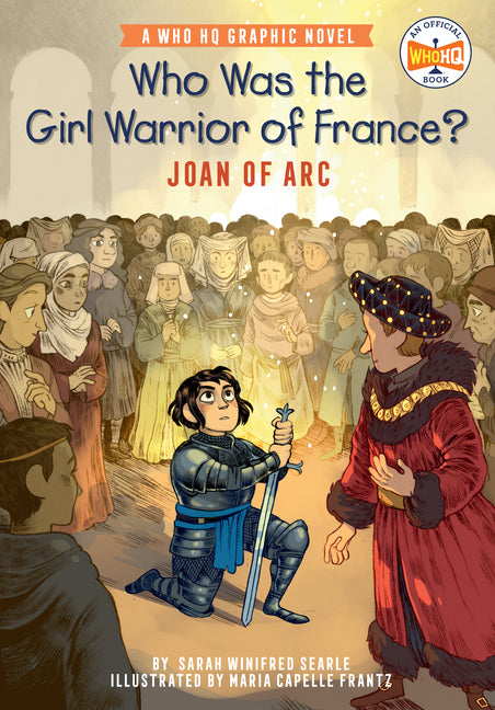 Book cover for Who Was the Girl Warrior of France?: Joan of Arc: A Who HQ Graphic Novel