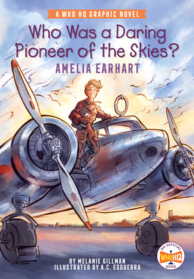 Book cover for Who Was a Daring Pioneer of the Skies?: Amelia Earhart: A Who HQ Graphic Novel