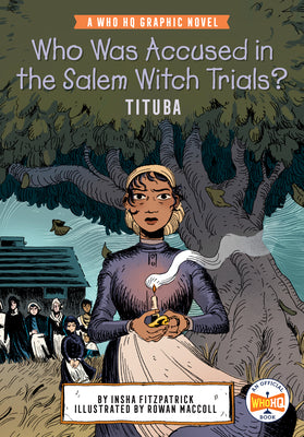 Book cover for Who Was Accused in the Salem Witch Trials?: Tituba: A Who HQ Graphic Novel