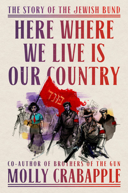 Book cover for Here Where We Live Is Our Country: The Story of the Jewish Bund