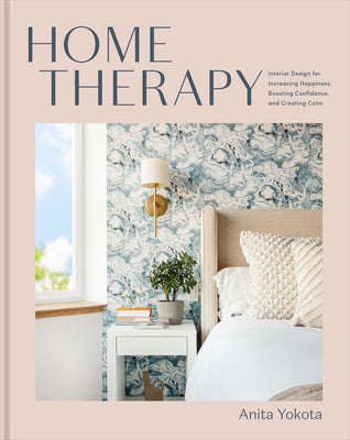Book cover for Home Therapy: Interior Design for Increasing Happiness, Boosting Confidence, and Creating Calm: An Interior Design Book