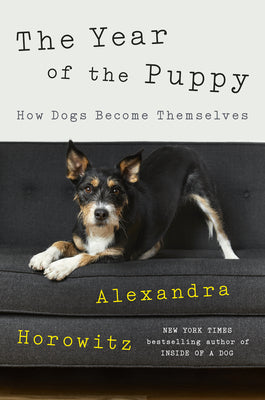 Book cover for The Year of the Puppy: How Dogs Become Themselves