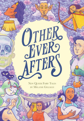 Book cover for Other Ever Afters: New Queer Fairy Tales (a Graphic Novel)