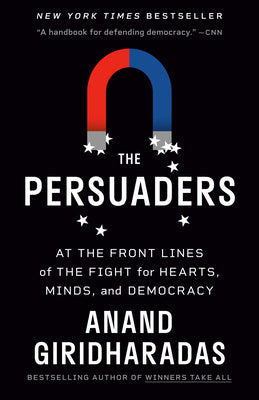 Book cover for The Persuaders: At the Front Lines of the Fight for Hearts, Minds, and Democracy