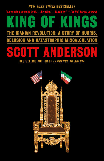 Book cover for King of Kings: The Iranian Revolution: A Story of Hubris, Delusion and Catastrophic Miscalculation