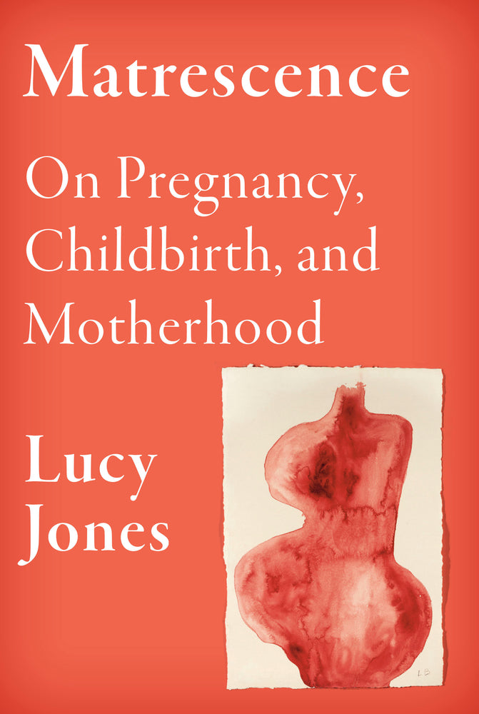 Book cover for Matrescence: On Pregnancy, Childbirth, and Motherhood