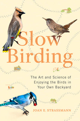 Book cover for Slow Birding: The Art and Science of Enjoying the Birds in Your Own Backyard