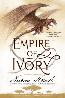 Book cover for Empire of Ivory: Book Four of Temeraire