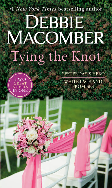 Book cover for Tying the Knot: A 2-In-1 Collection: Yesterday's Hero and White Lace and Promises