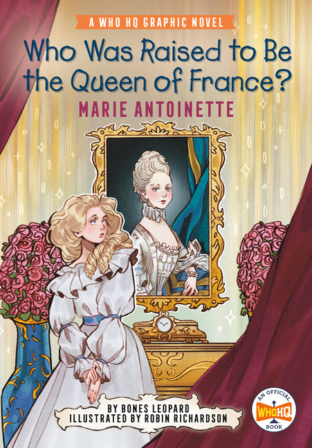 Book cover for Who Was Raised to Be the Queen of France?: Marie Antoinette: A Who HQ Graphic Novel