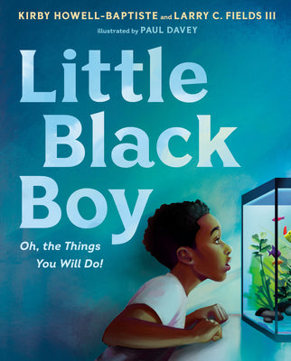 Book cover for Little Black Boy: Oh, the Things You Will Do!