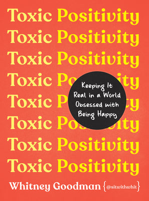 Book cover for Toxic Positivity: Keeping It Real in a World Obsessed with Being Happy