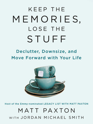 Book cover for Keep the Memories, Lose the Stuff: Declutter, Downsize, and Move Forward with Your Life
