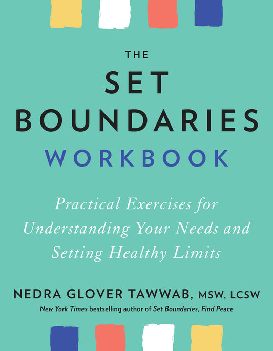 Book cover for The Set Boundaries Workbook: Practical Exercises for Understanding Your Needs and Setting Healthy Limits
