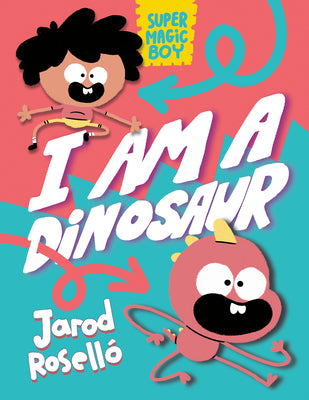 Book cover for Super Magic Boy: I Am a Dinosaur: (A Graphic Novel)