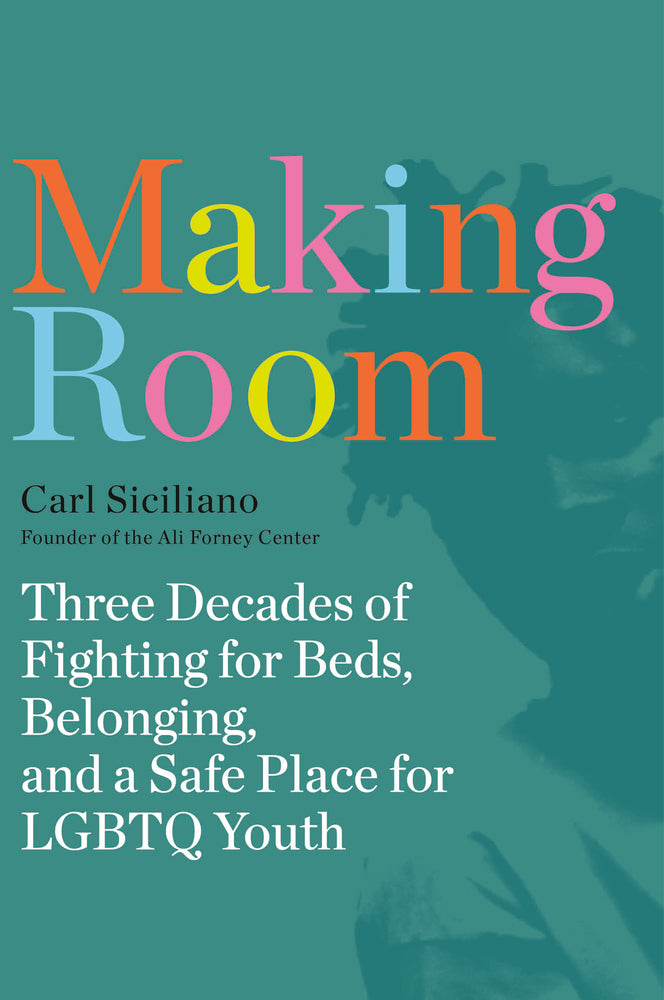 Book cover for Making Room: Three Decades of Fighting for Beds, Belonging, and a Safe Place for LGBTQ Youth