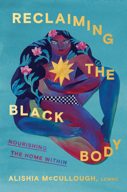 Book cover for Reclaiming the Black Body: Nourishing the Home Within
