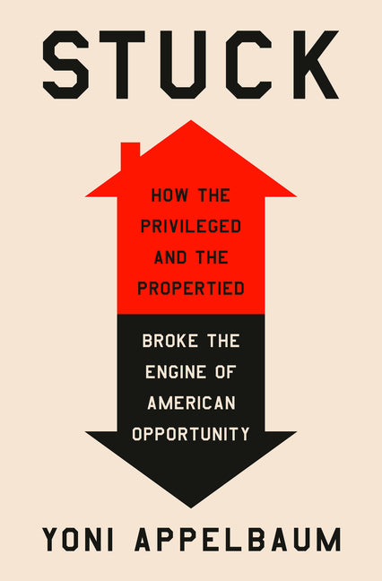 Book cover for Stuck: How the Privileged and the Propertied Broke the Engine of American Opportunity