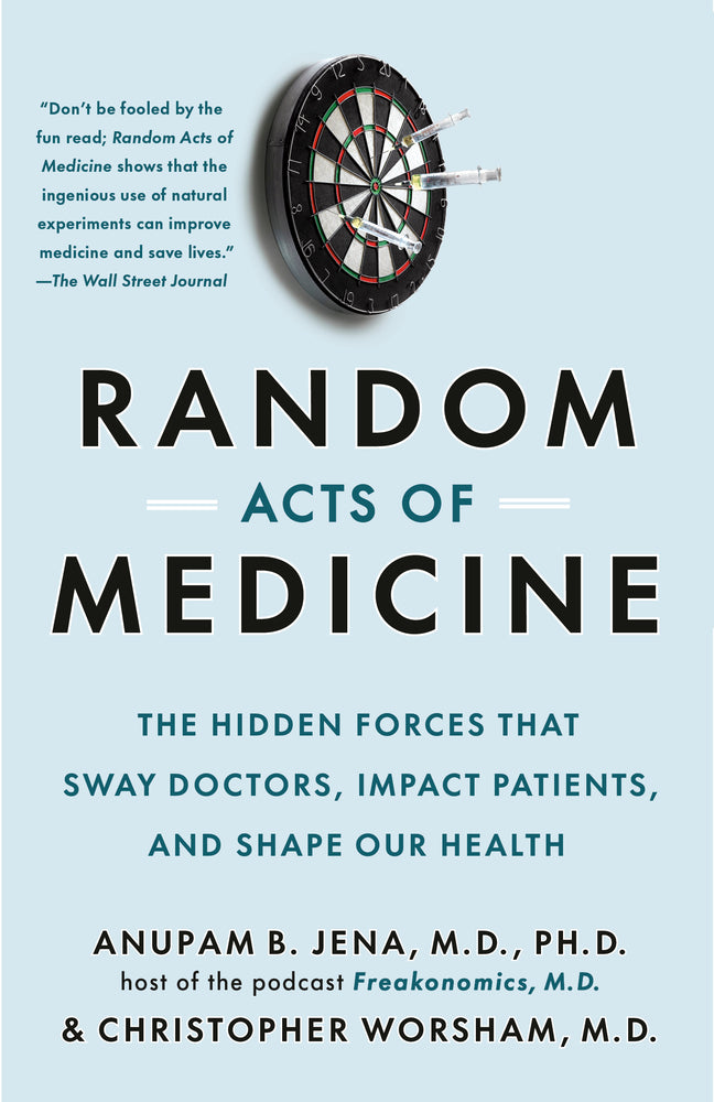Book cover for Random Acts of Medicine: The Hidden Forces That Sway Doctors, Impact Patients, and Shape Our Health
