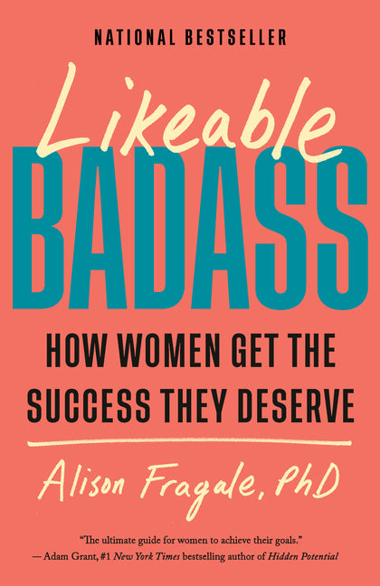 Book cover for Likeable Badass: The New Science of Successful Women